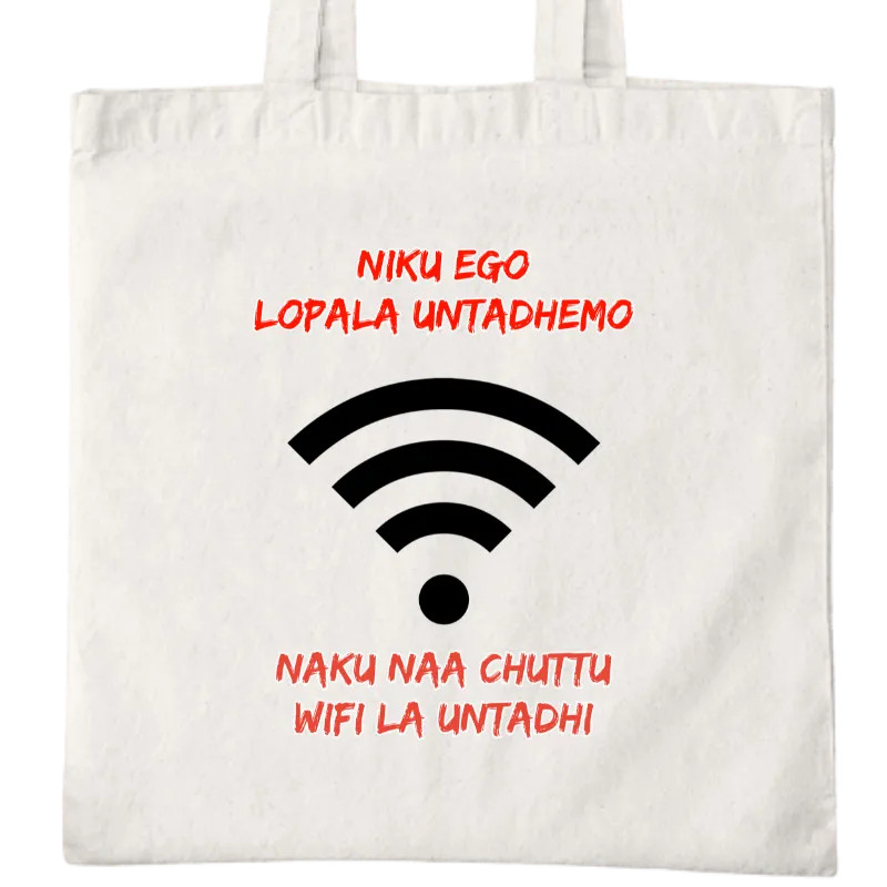 Neku Ego Lopala Untadhemo Naku  Naa Chuttu Wifi La Untadhi Tote Bag